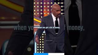 Do you think money changes people? - Steve Harvey