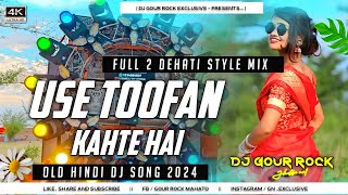Usey Toofan Kehte Hai | EdM Dehati Hard Mix | Vishwatma Songs | DjGour Rock Jhalda