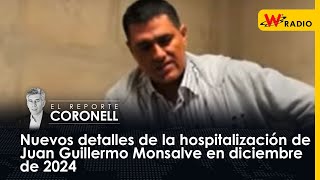 Nuevos detalles de la hospitalización de Juan Guillermo Monsalve en diciembre de 2024