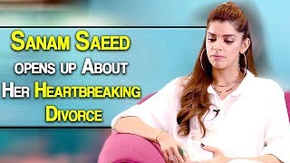 Sanam Saeed opens up about her Heartbreaking Divorce | Desi Tv
