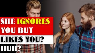 Why Is She Ignoring Me If She Likes Me? | She Likes You BUT Ignores You | Amazing Facts