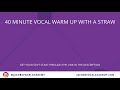 40 minute vocal warm up with a straw