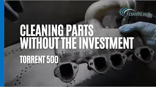 Torrent - Cleaning Parts without the Investment