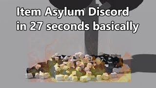 Basically Item Asylum Discord in 27 seconds