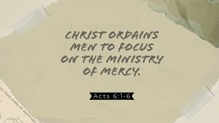 2022.08.07 AM Christ ordains men to focus on the ministry of mercy.