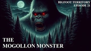 Bigfoot Territory Ep. 21 - The Mogollon Monster COMPLETE DOCUMENTARY Sasquatch, Bigfoot, Yeti