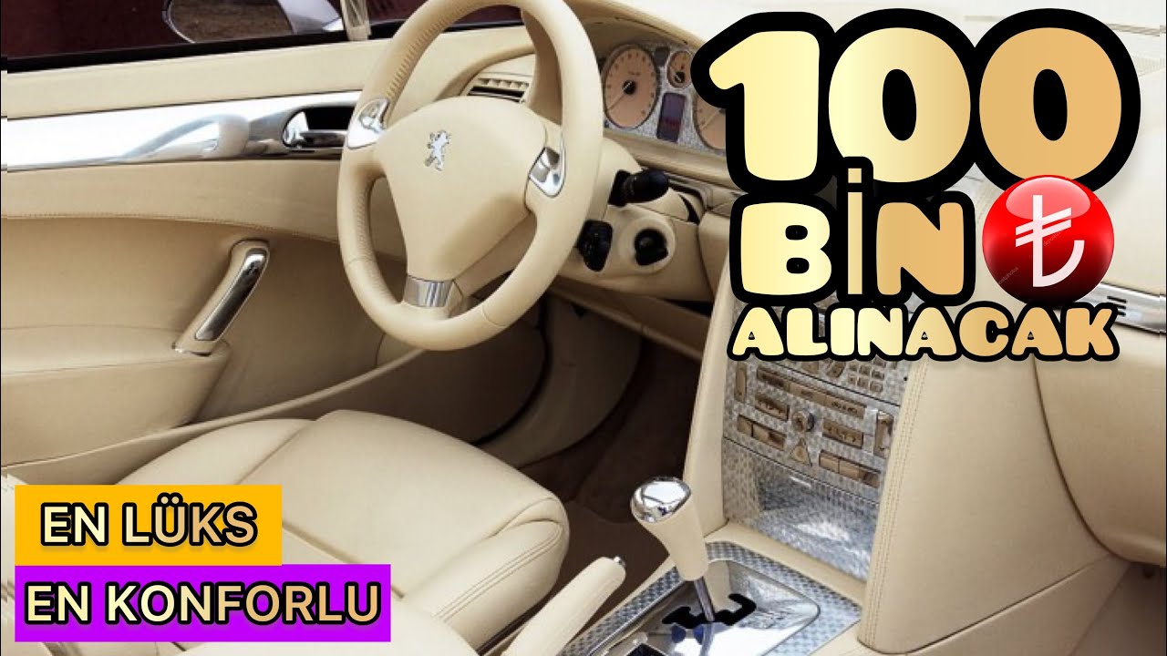 100000 LİRAYA ALINABİLECEK EN KONFORLU GÜÇLÜ LÜKS 10 ARABA. İKİNCİ EL ...