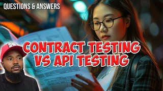 What's the Difference Between Contract Testing and API Testing