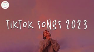 Tiktok songs 2023 🍥 Tiktok viral songs ~ Trending tiktok 2023