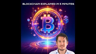 Demystifying Blockchain in 5 Minutes