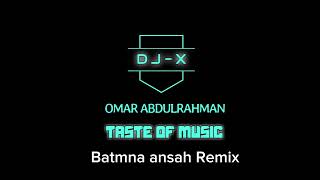 Batmna Ansak Remix - DJ-X