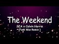 SZA x Calvin Harris - The weekend (Funk Wav Remix) [Lyrics]