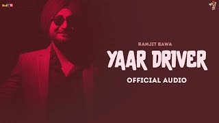 Yaar Driver (Full Song) | Ranjit Bawa | Jassi Lohka | Latest Punjabi Songs 2022