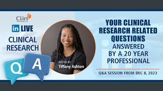 Your Clinical Research Questions Answered! LinkedIn LIVE Q & A Session - 08Dec2023