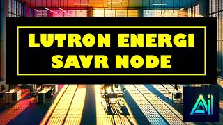 What is Lutron Energi Savr Node?