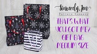 That's What You Got Me? Gift Bag Sew Along - Medium Size