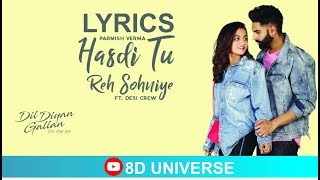 Hansdi Tu Reh Soniye lyrics with 8D Audio | Parmish Verma |