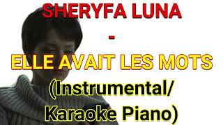 SHERYFA LUNA - ELLE AVAIT LES MOTS (Instrumental/Karaoke Piano)