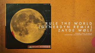 Zayde Wolf - Rule The World Generdyn Remix