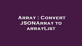 Array : Convert JSONArray to arrayList
