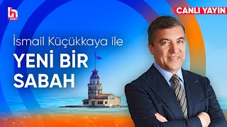 İsmail Küçükkaya ile Yeni Bir Sabah (7 Ocak 2025)