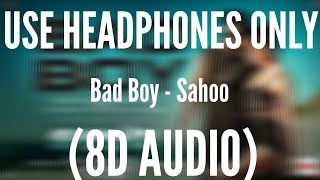 Bad Boy Song (8D AUDIO) - Sahoo