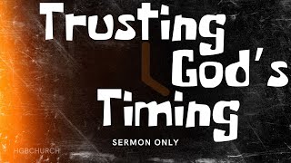 Trusting God's Timing - 10 November 2024 (Sermon Only)