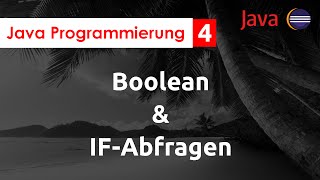 Java Programmierung 04 | Boolean, IF-Abfrage