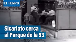 Sicario asesinó a cuñado de alias 'Pedro Orejas', en restaurante cerca al Parque de la 93