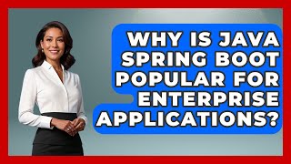 Why Is Java Spring Boot Popular for Enterprise Applications? - Server Logic Simplified