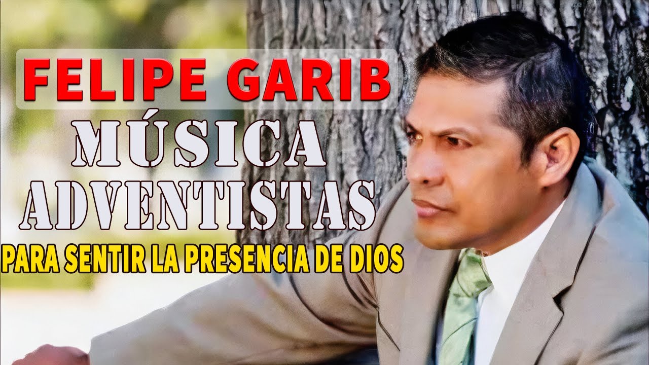 Felipe Garibo Mix Mejores Exitos - 1 Hora De Música Adventistas Para ...