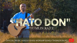 HATO DON || OFFICIAL MUSIC VIDEO || Khasi Worship Song// Thomlin Rajee