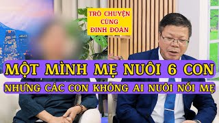 Tâm Sự Cùng Đinh Đoàn-Một Mình Mẹ Nuôi Được 6 Con Nhưng Các Con Không Ai Nuôi Được Mẹ