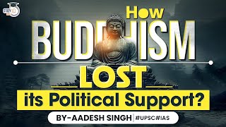 The Decline of Buddhist Political Patronage | StudyIQ | UPSC GS1