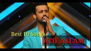 TOP 10 Hindi Songs of the Atif Aslam 2018 | Bollywood Top 10 Songs in Atif Aslam |