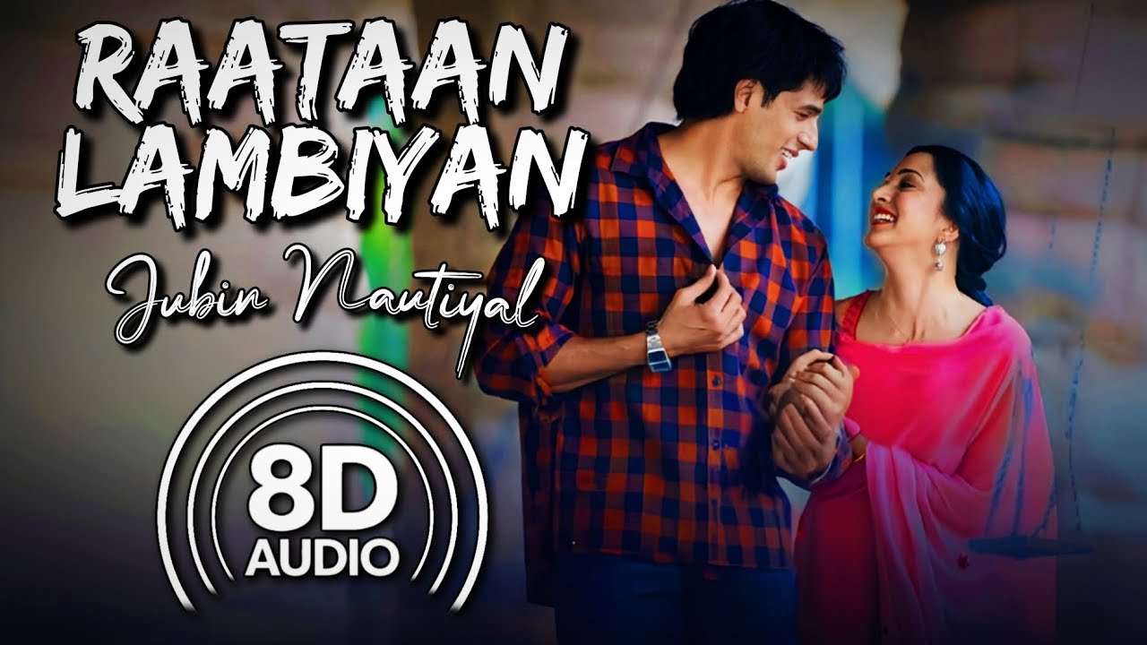 Raataan Lambiyan – (8D Audio) | Shershaah | Sidharth – Kiara | Tanishk ...