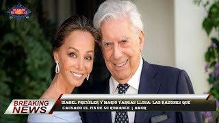 Isabel Preysler y Mario Vargas Llosa: Las razones que  causado el fin de su romance | Amor