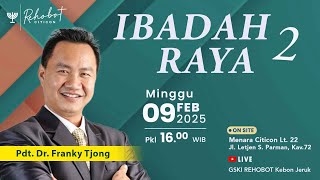 IBADAH RAYA 2  | 09 Februari 2025  |   Pkl 16.00 WIB  |   Pdt. Dr. Franky Tjong.