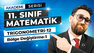 Trigonometri 12.Ders | Bölge Değiştirme-1 | 11.Sınıf Konu Anlatımı | Akademi Serisi