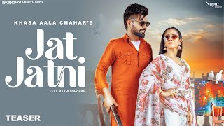 Jat Jatni (Trailer) | Khasa Aala Chahar | Rakhi Lohchab | New Haryanvi Songs Haryanavi 2023