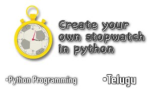 Create your own Stopwatch using Python | Python | tkinter | Telugu