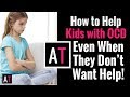 How to Help Kids with OCD, Even When They Don’t Want Help!