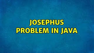 Josephus Problem in Java (3 Solutions!!)