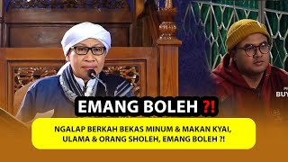 Ngalap Berkah Bekas Minum \u0026 Makan Kyai, Ulama \u0026 Orang Sholeh, Emang Boleh ❓❗ - Buya Yahya Menjawab