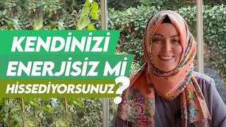 KENDİNİZİ ENERJİSİZ Mİ HİSSEDİYORSUNUZ? | Hatice Kübra Tongar