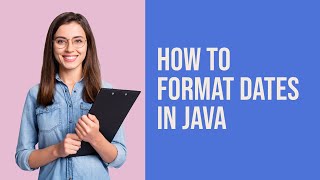 How To Format Dates In Java | Java Tech Bites