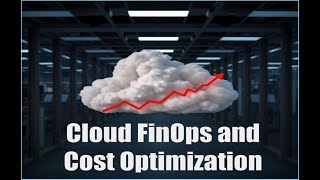 Cloud FinOps and Cost Optimization (Updated)