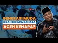 Penyebab Generasi Muda Aceh Gak Bisa Berbahasa Aceh? Dr. M. Adli Abdullah, Pakar Sejarah Aceh