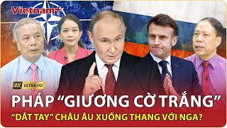 Chuyên gia: Pháp “rửa tay gác kiếm”, dẫn đầu châu Âu tháo ngòi căng thẳng Nga - Ukraine? | VNP