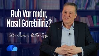 Ruh Var mıdır, Nasıl Görebiliriz? I Fikir Atölyesi I Dr. Ömer Atilla Ergi